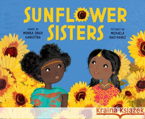 Sunflower Sisters Monika Singh Gangotra Michaela Dias-Hayes 9781728252315 Sourcebooks Jabberwocky