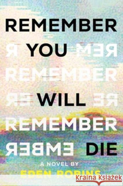 Remember You Will Die: A Novel Eden Robins 9781728256030