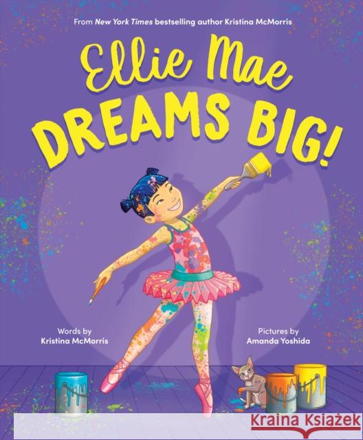 Ellie Mae Dreams Big! Kristina McMorris 9781728256122 Sourcebooks, Inc