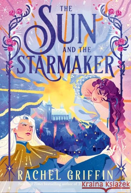 The Sun and the Starmaker Rachel Griffin 9781728256184 Sourcebooks Fire