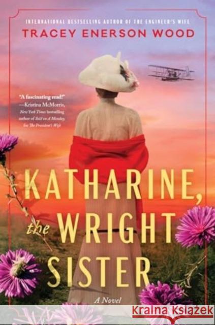 Katharine, the Wright Sister: A Novel Tracey Enerson Wood 9781728257877 Sourcebooks Landmark