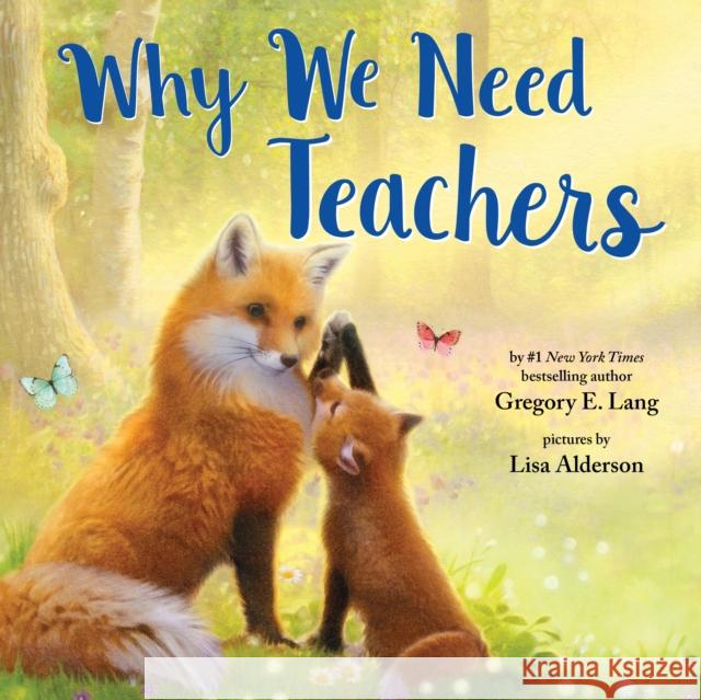 Why We Need Teachers Gregory E. Lang Lisa Alderson 9781728260518 Sourcebooks, Inc