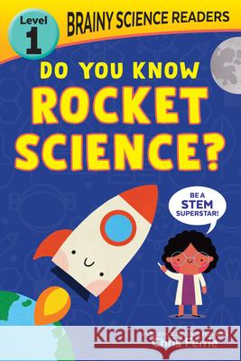 Brainy Science Readers: Do You Know Rocket Science?: Level 1 Beginner Reader Chris Ferrie 9781728261560 