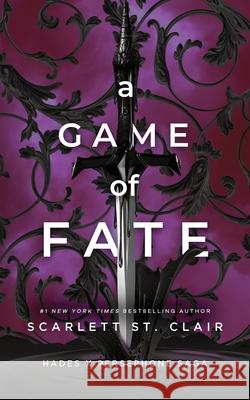 A Game of Fate: A Dark and Enthralling Reimagining of the Hades and Persephone Myth Scarlett St. Clair 9781728261713
