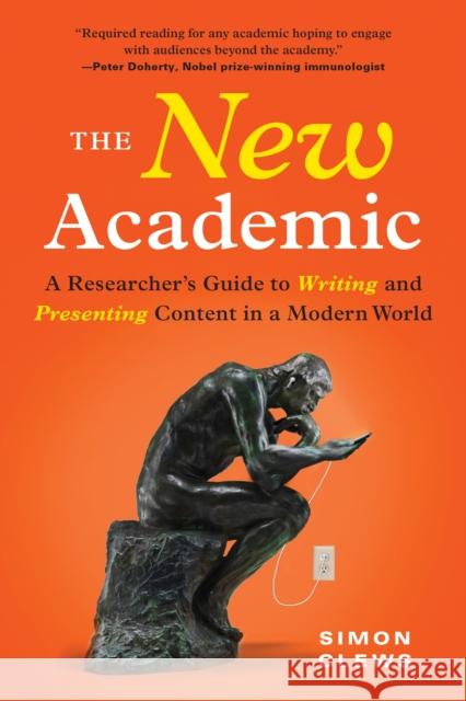 The New Academic: A Researcher's Guide to Writing and Presenting Content in a Modern World Clews, Simon 9781728262239 Sourcebooks, Inc