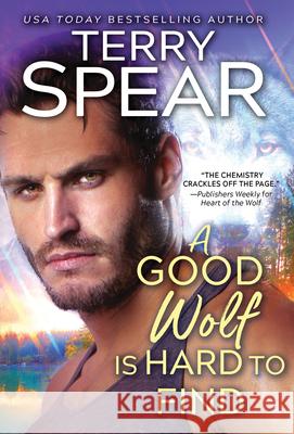 A Good Wolf Is Hard to Find Terry Spear 9781728265056 Sourcebooks, Inc