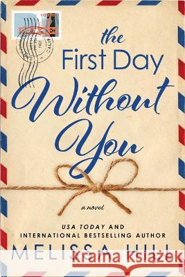 The First Day Without You Melissa Hill 9781728267548 Sourcebooks Landmark