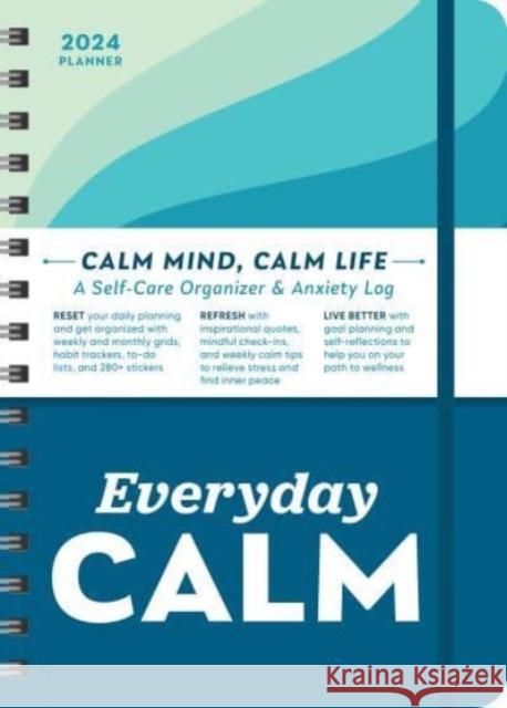 2024 Everyday Calm Planner: A Self-Care Organizer & Anxiety Log to Reset, Refresh, and Live Better Sourcebooks 9781728268958