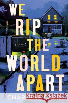 We Rip the World Apart Charlene Carr 9781728270449