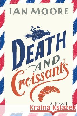 Death and Croissants Ian Moore 9781728270555 Poisoned Pen Press