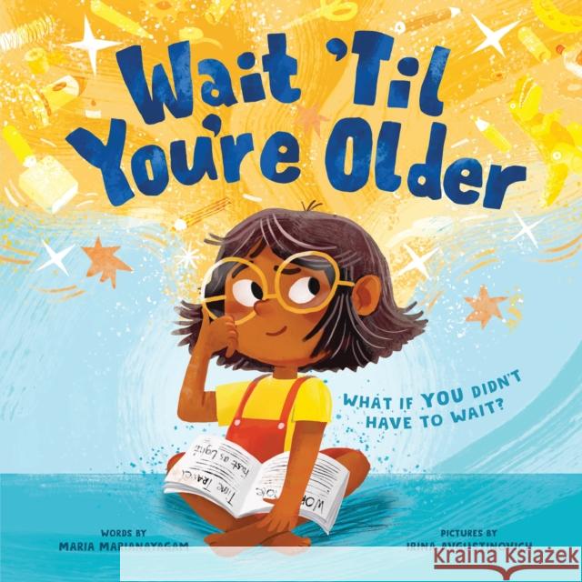 Wait 'Til You're Older Maria Marianayagam 9781728271231 Sourcebooks Explore