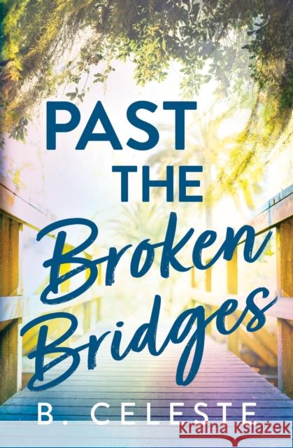 Past the Broken Bridges B. Celeste 9781728272047