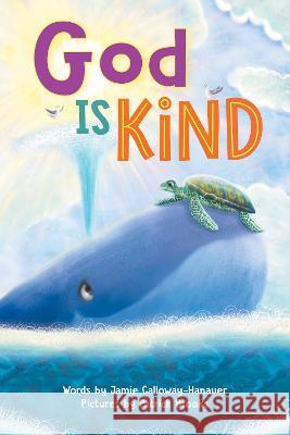 God Is Kind Jamie Calloway-Hanauer Patrick Brooks 9781728272627 Sourcebooks Wonderland