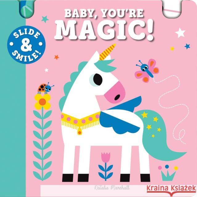 Slide and Smile: Baby, You're Magic! Natalie Marshall 9781728273150 Sourcebooks, Inc