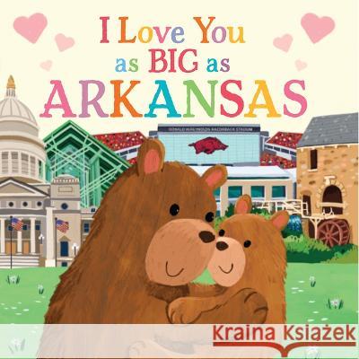 I Love You as Big as Arkansas Rose Rossner Joanne Partis 9781728274416