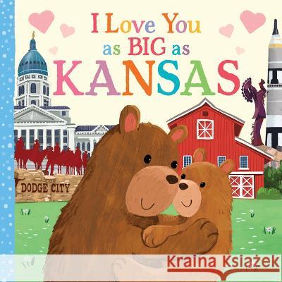 I Love You as Big as Kansas Rose Rossner Joanne Partis 9781728274492