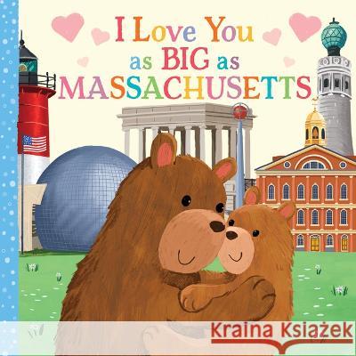 I Love You as Big as Massachusetts Rose Rossner Joanne Partis 9781728274515 Hometown World