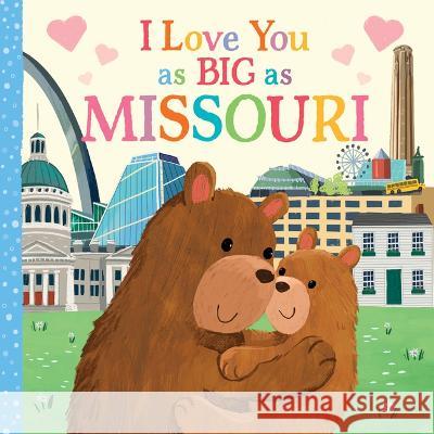 I Love You as Big as Missouri Rose Rossner Joanne Partis 9781728274539