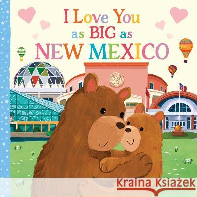 I Love You as Big as New Mexico Rose Rossner Joanne Partis 9781728274584 Hometown World