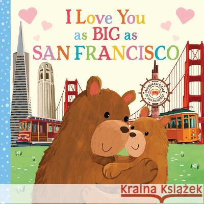 I Love You as Big as San Francisco Rose Rossner Joanne Partis 9781728274669