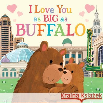 I Love You as Big as Buffalo Rose Rossner Joanne Partis 9781728275550 Hometown World