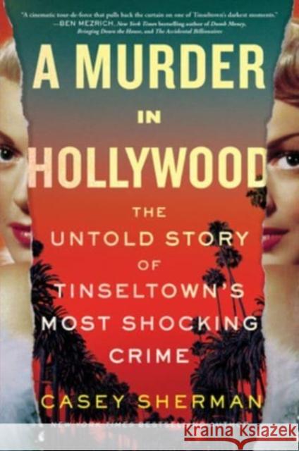 A Murder in Hollywood: The Untold Story of Tinseltown's Most Shocking Crime Casey Sherman 9781728276502