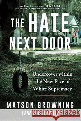 The Hate Next Door: Undercover Within the New Face of White Supremacy Browning, Matson 9781728276625 Sourcebooks