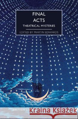 Final Acts: Theatrical Mysteries Martin Edwards 9781728278629