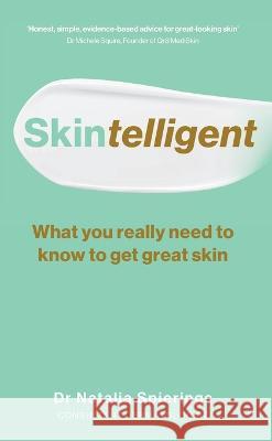 Skintelligent: What You Really Need to Know to Get Great Skin Natalia Spierings 9781728279640 Sourcebooks