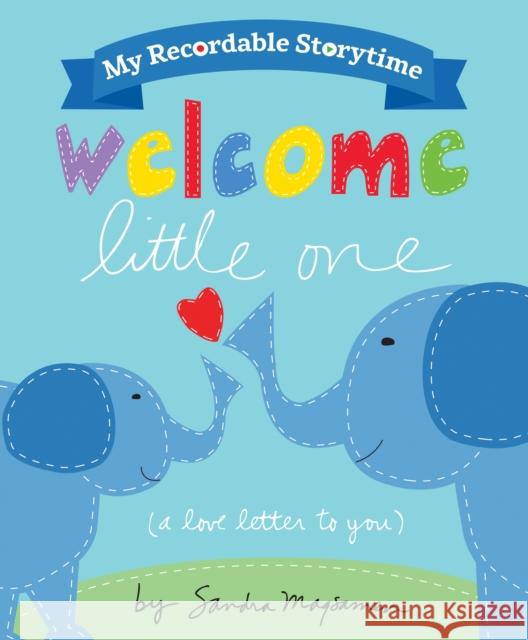 My Recordable Storytime: Welcome Little One Sandra Magsamen 9781728282480 Sourcebooks Wonderland
