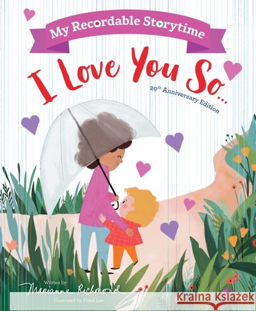 My Recordable Storytime: I Love You So Marianne Richmond Fiona Lee 9781728282497 Sourcebooks, Inc