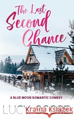 Last Second Chance Lucy Score 9781728282640 Bloom Books