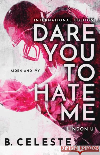 Dare You to Hate Me B. Celeste 9781728284187 Sourcebooks, Inc