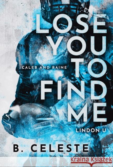 Lose You to Find Me B. Celeste 9781728284200 Sourcebooks, Inc