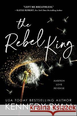 The Rebel King Ryan, Kennedy 9781728284934