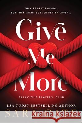 Give Me More Sara Cate 9781728286785 Sourcebooks, Inc