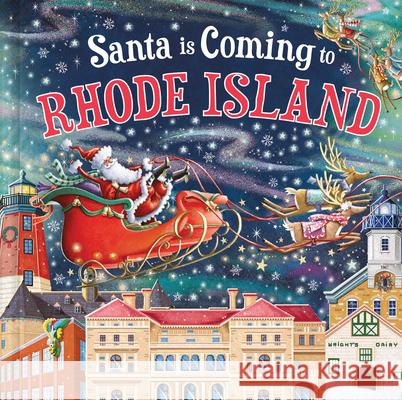 Santa Is Coming to Rhode Island Steve Smallman Reuben McHugh 9781728288871