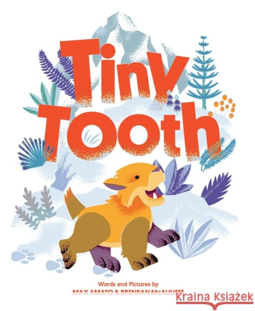 Tiny Tooth: A Cute Prehistoric Picture Story Book for Children Brendan McAuliffe 9781728289847 Sourcebooks Explore