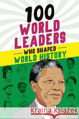 100 World Leaders Who Shaped World History Kathy Paparchontis 9781728290164 Sourcebooks Explore
