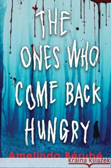 The Ones Who Come Back Hungry Amelinda Berube 9781728290607 Sourcebooks