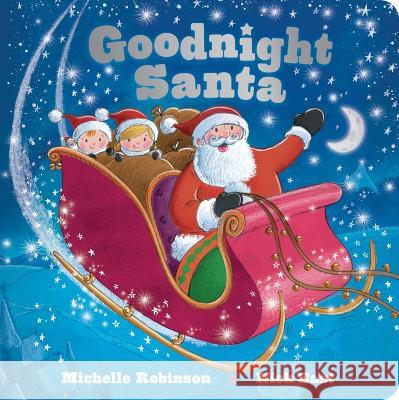 Goodnight Santa: The Perfect Bedtime Book Michelle Robinson Nick East 9781728292724