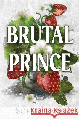 Brutal Prince Sophie Lark 9781728294186 Bloom Books