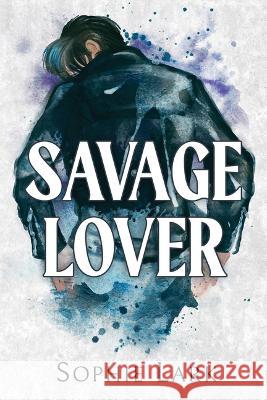 Savage Lover Sophie Lark 9781728294209 Bloom Books