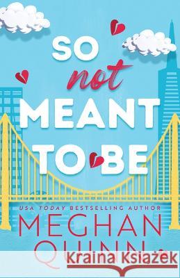 So Not Meant to Be Meghan Quinn 9781728294346 Bloom Books