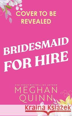 Bridesmaid for Hire Meghan Quinn 9781728294360 Bloom Books