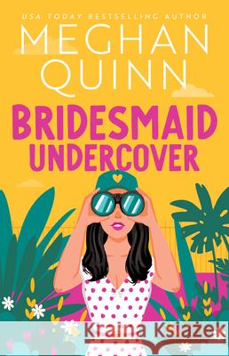 Bridesmaid Undercover Meghan Quinn 9781728294391 Bloom Books