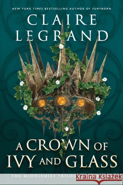 A Crown of Ivy and Glass Claire Legrand 9781728294773