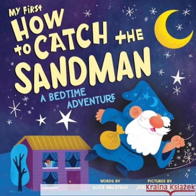 My First How to Catch the Sandman: A Bedtime Adventure Alice Walstead 9781728295657 Sourcebooks, Inc