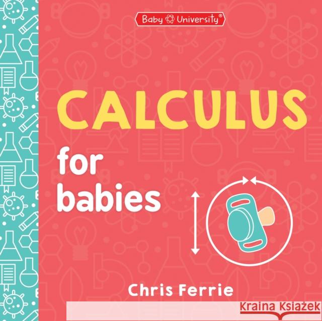 Calculus for Babies Chris Ferrie 9781728297477 Sourcebooks Explore
