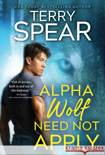 Alpha Wolf Need Not Apply Terry Spear 9781728297941 Sourcebooks
